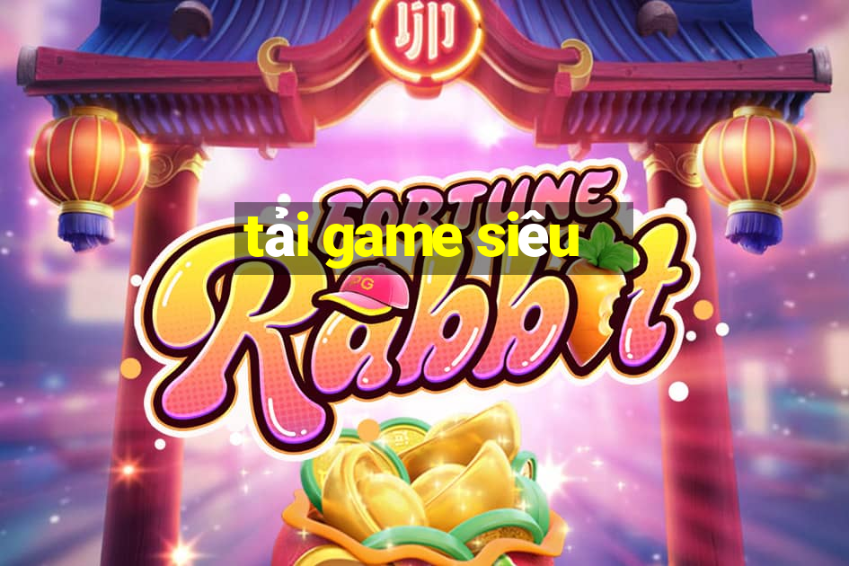 tải game siêu