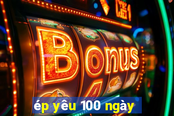 ép yêu 100 ngày