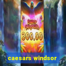 caesars windsor