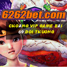 Choáng Vip Game Bài 69 Doi Thuong