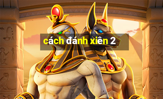 cách đánh xiên 2