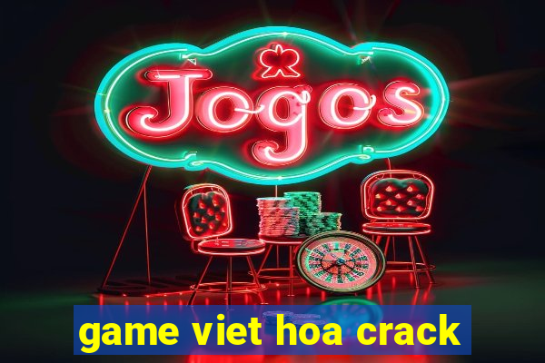 game viet hoa crack