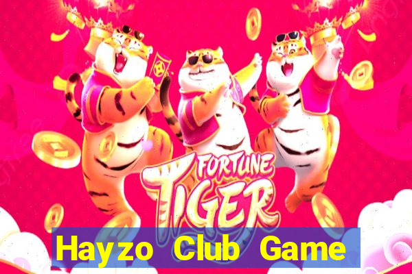 Hayzo Club Game Bài Nổ Hũ Uy Tín