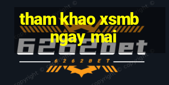 tham khao xsmb ngay mai