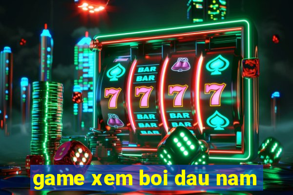 game xem boi dau nam