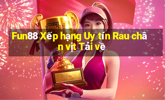 Fun88 Xếp hạng Uy tín Rau chân vịt Tải về