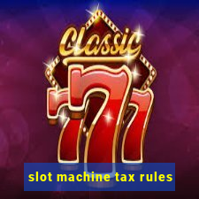 slot machine tax rules