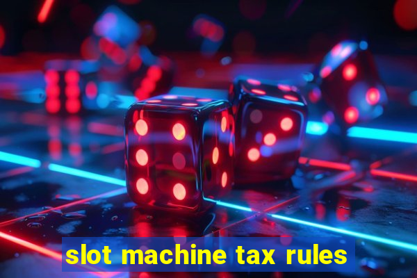 slot machine tax rules