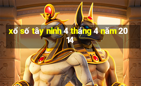 xổ số tây ninh 4 tháng 4 năm 2014