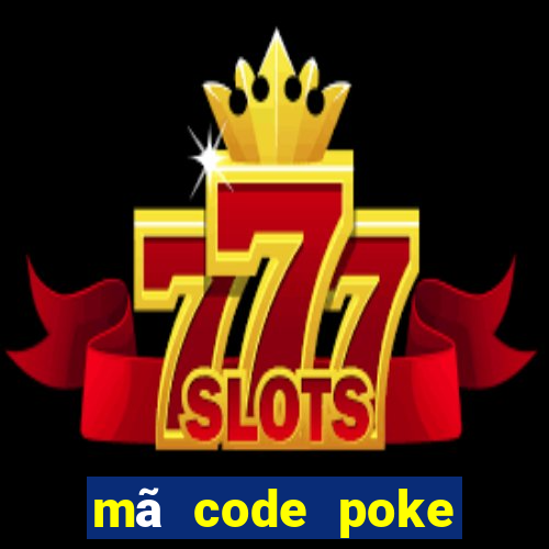 mã code poke đại chiến