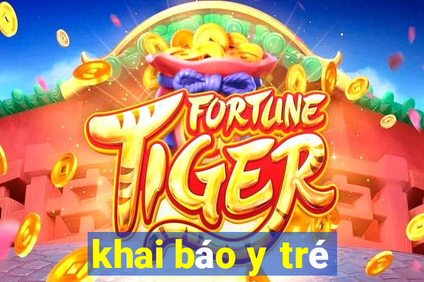 khai báo y tré