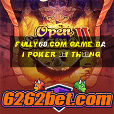 Fully68.Com Game Bài Poker Đổi Thưởng