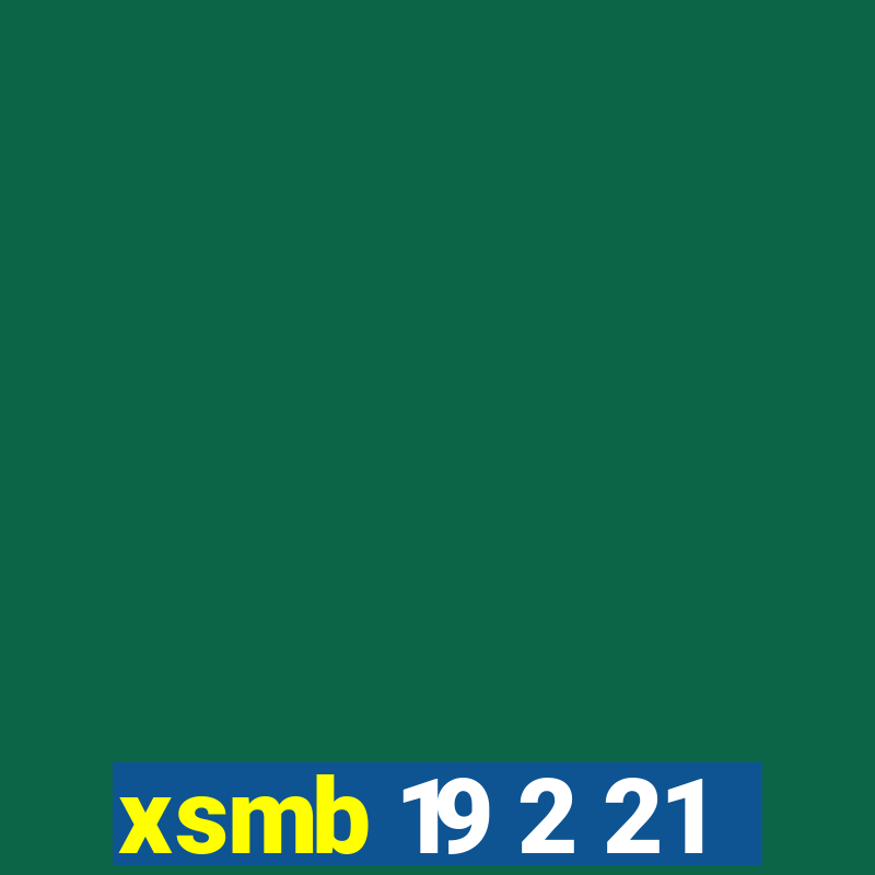 xsmb 19 2 21