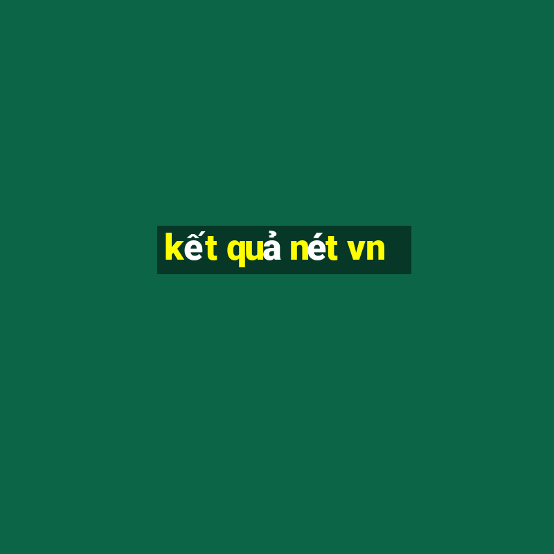 kết quả nét vn