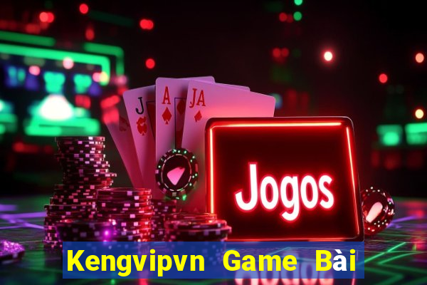 Kengvipvn Game Bài Hot Nhất Hiện Nay