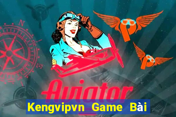 Kengvipvn Game Bài Hot Nhất Hiện Nay