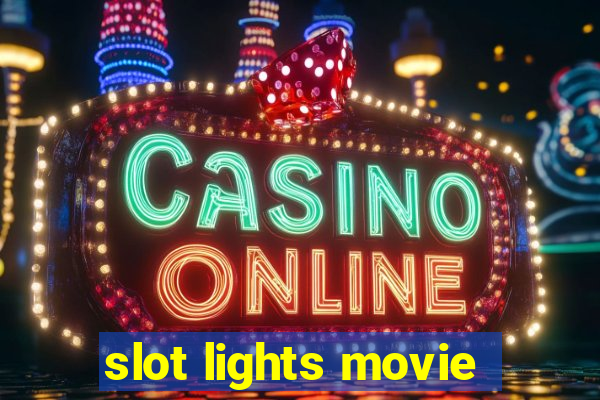 slot lights movie