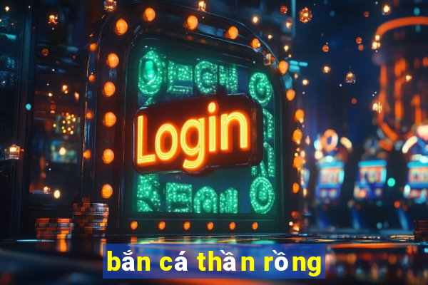 bắn cá thần rồng