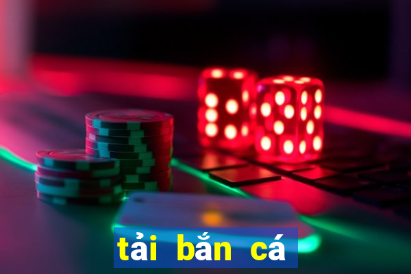 tải bắn cá miễn phí