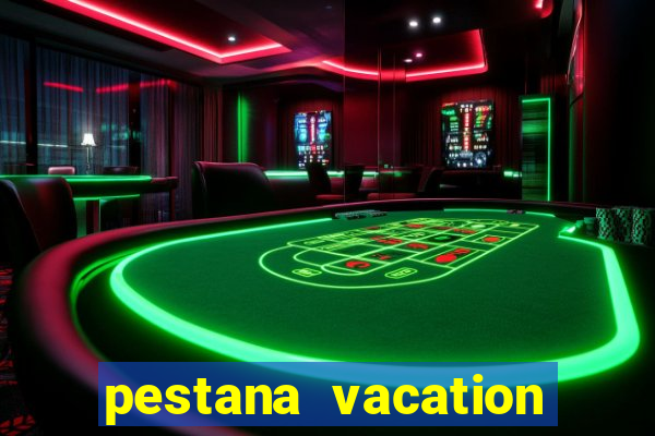 pestana vacation club reviews