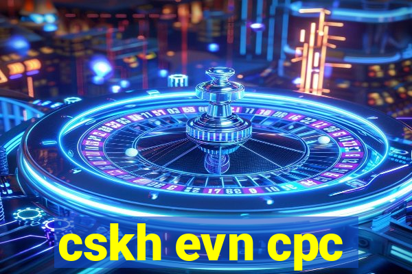 cskh evn cpc