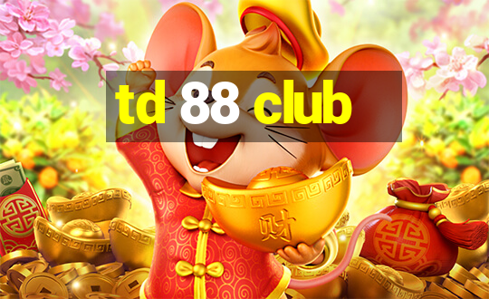 td 88 club