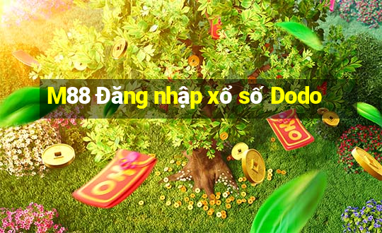 M88 Đăng nhập xổ số Dodo