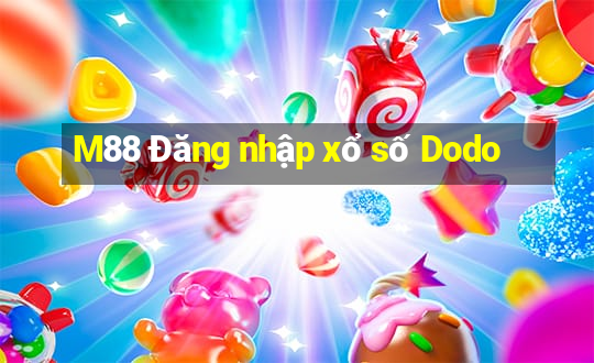 M88 Đăng nhập xổ số Dodo