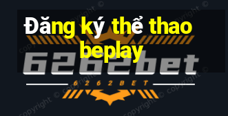 Đăng ký thể thao beplay