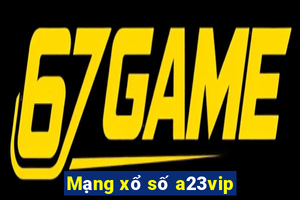 Mạng xổ số a23vip