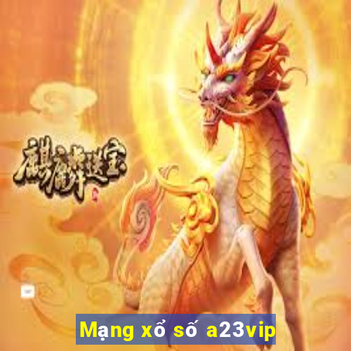 Mạng xổ số a23vip