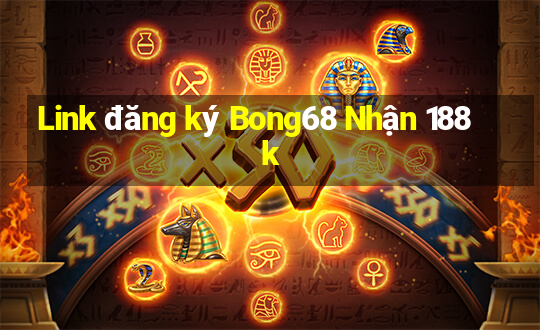 Link đăng ký Bong68 Nhận 188k