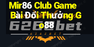 Mir86 Club Game Bài Đổi Thưởng Go88