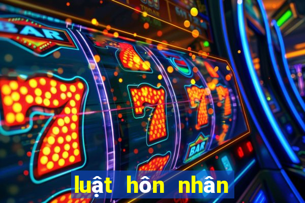 luật hôn nhân gia đình