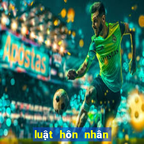 luật hôn nhân gia đình