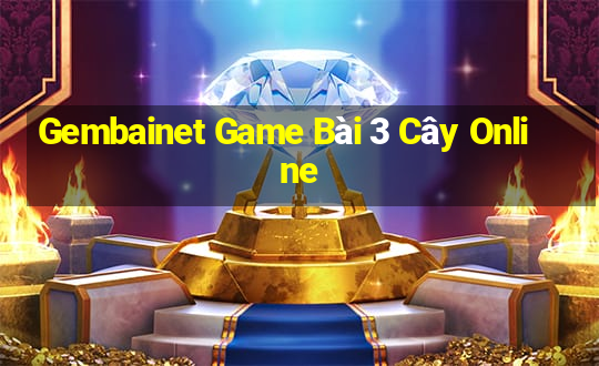 Gembainet Game Bài 3 Cây Online