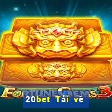 20bet Tải về phần mềm Caifu Net