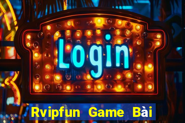 Rvipfun Game Bài Online Đổi Thưởng