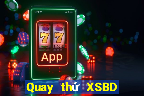 Quay thử XSBD Thứ 4