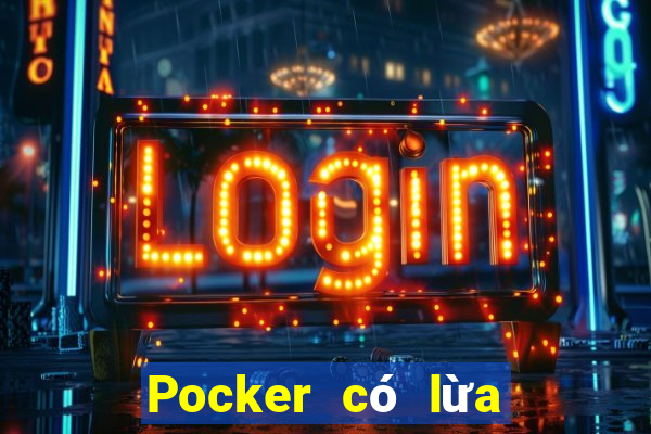 Pocker có lừa đảo không