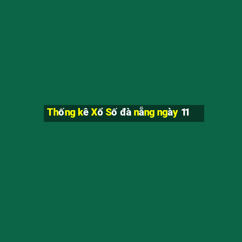 Thống kê Xổ Số đà nẵng ngày 11