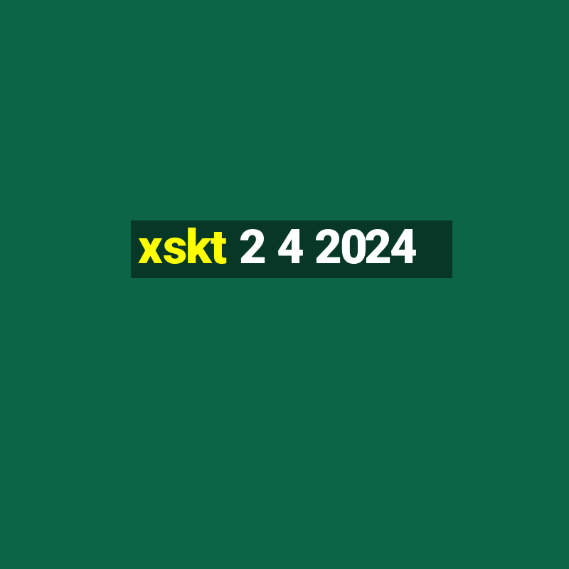 xskt 2 4 2024