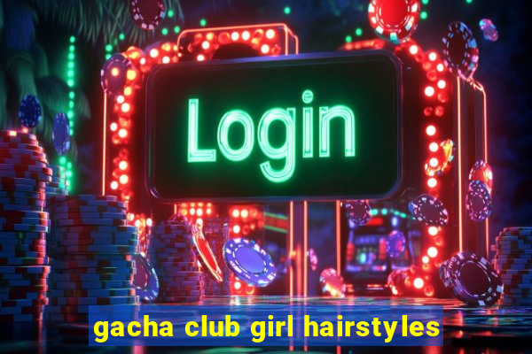 gacha club girl hairstyles