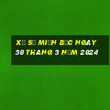 xổ số miền bắc ngày 30 tháng 3 năm 2024