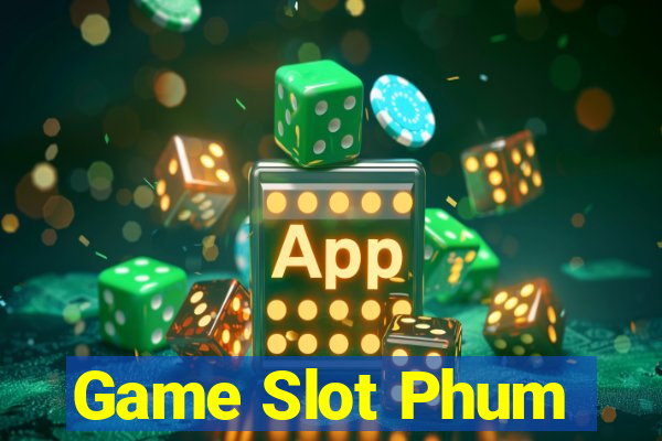 Game Slot Phum