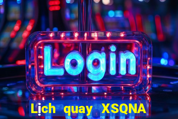 Lịch quay XSQNA ngày 15