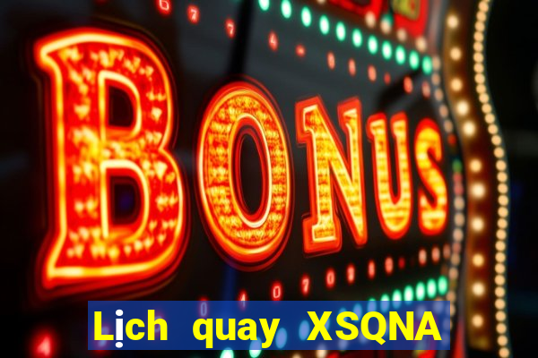 Lịch quay XSQNA ngày 15