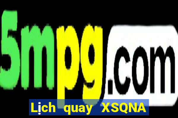 Lịch quay XSQNA ngày 15