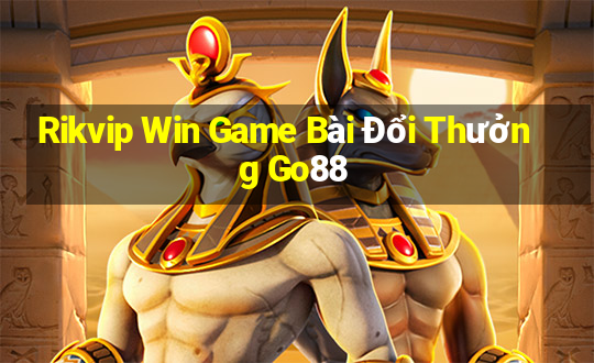 Rikvip Win Game Bài Đổi Thưởng Go88