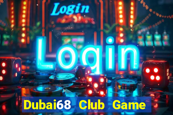 Dubai68 Club Game Bài Tiến Lên